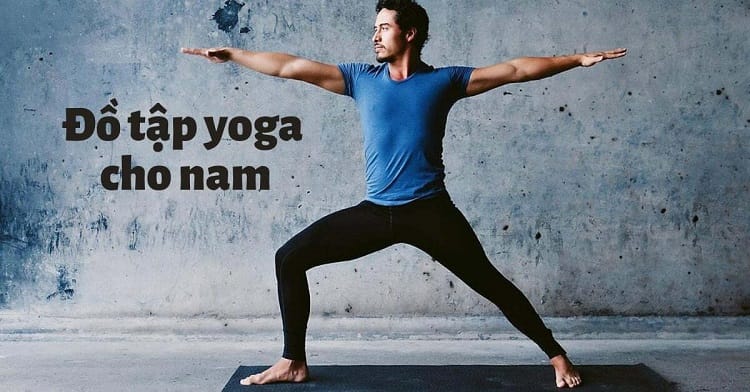 Chọn trang phục thể thao nam tập yoga