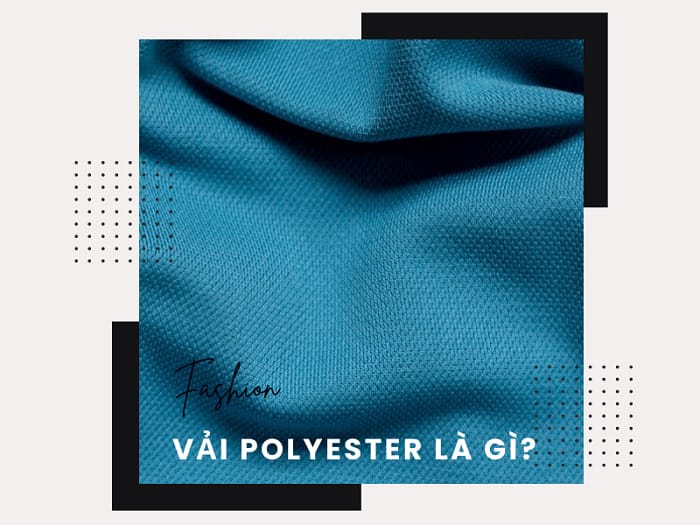Vải polyester là gì?