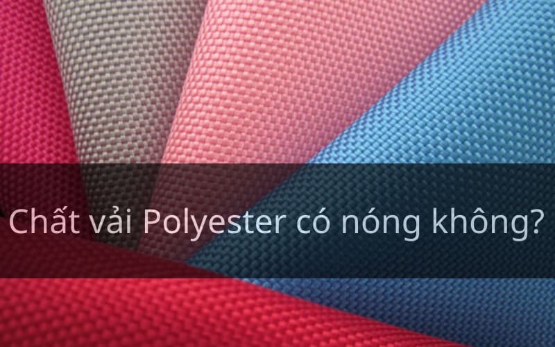 Chất vải Polyester có nóng không?