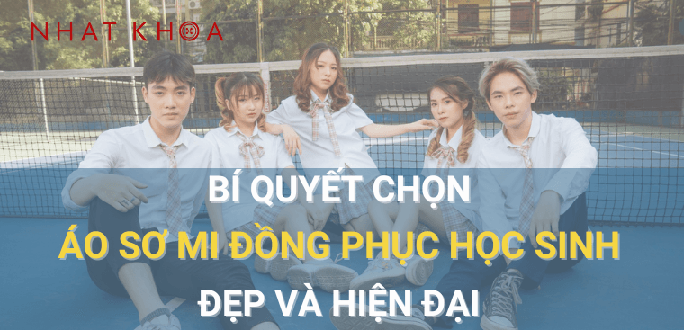bi-quyet-chon-ao-so-mi-dong-phuc-hoc-sinh-dep-va-hien-dai