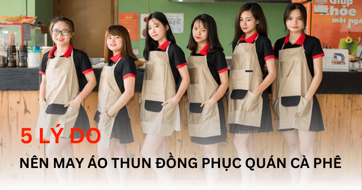 5 Lý Do Nên May Áo Thun Đồng Phục Có Cổ Cho Quán Cà Phê