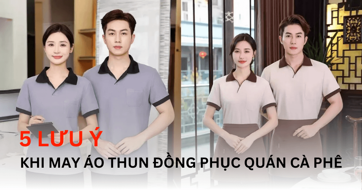 5 Lưu Ý Khi May Áo Thun Đồng Phục Có Cổ Quán Cà Phê