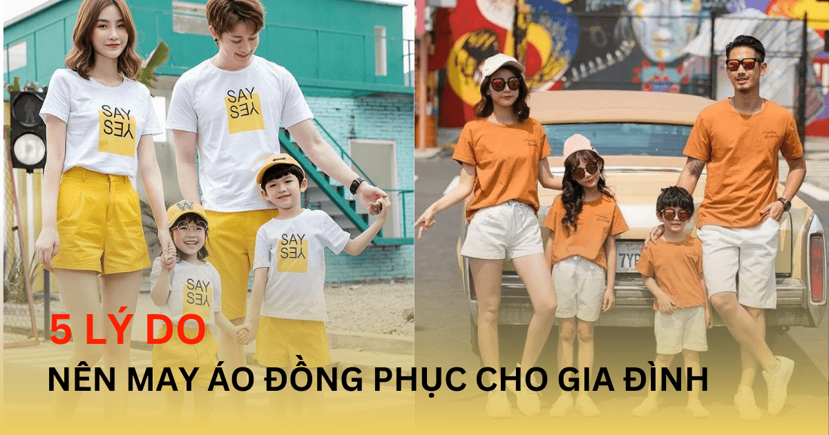 5 Lí Do Hàng Đầu Nên May Áo Đồng Phục Gia Đình