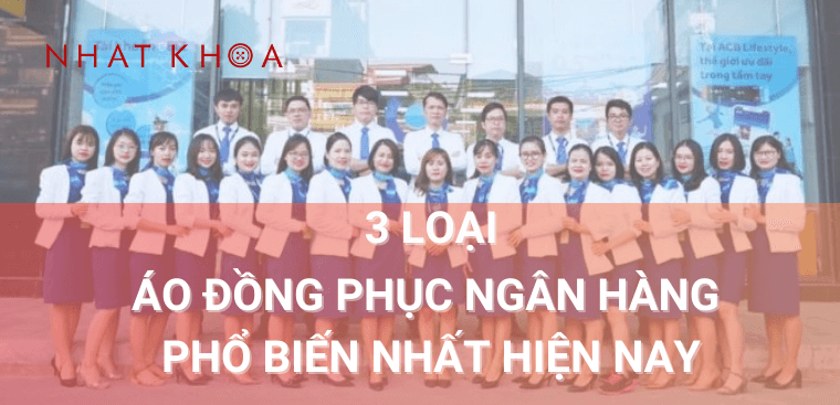 3-loai-dong-phuc-ngan-hang-pho-bien-nhat-hien-nay