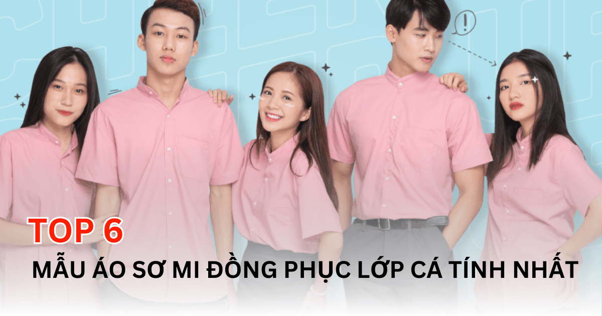 Top 6 Mẫu Áo Sơ Mi Đồng Phục Lớp Cá Tính Nhất 2024