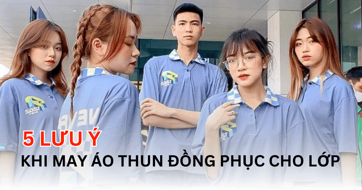 5 Lưu Ý Không Thể Bỏ Lỡ Khi May Áo Thun Đồng Phục Có Cổ Cho Nhóm Lớp