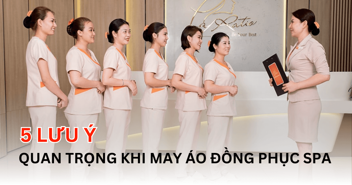 5 Lưu Ý Quan Trọng Khi May Áo Đồng Phục Spa